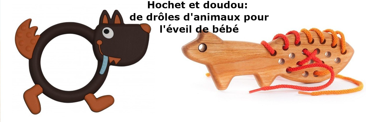 Hochet et doudou:  de drôles d'animaux pour l'éveil de bébé